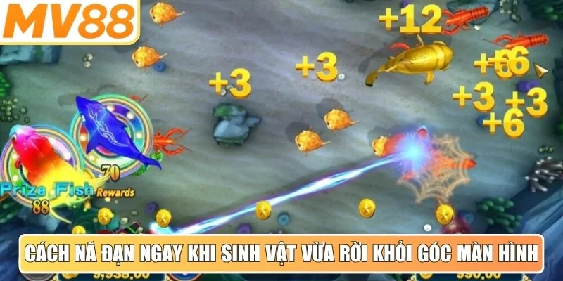 Cách nã đạn ngay khi sinh vật vừa rời khỏi góc màn hình