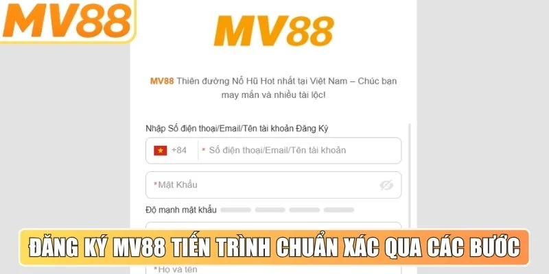 Đăng ký MV88 tiến trình chuẩn xác qua các bước thực tế