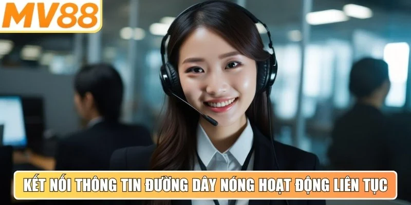 Thông tin đường dây nóng hoạt động liên tục