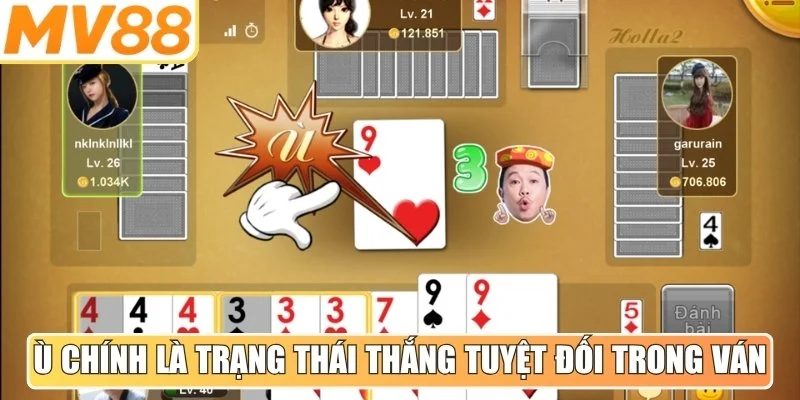 Ù chính là trạng thái chiến thắng tuyệt đối trong ván bài