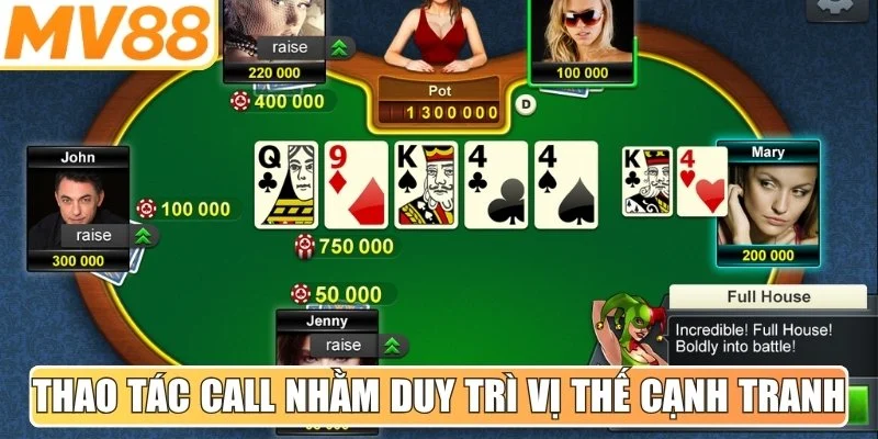 Thao tác call nhằm duy trì vị thế cạnh tranh trong ván bài