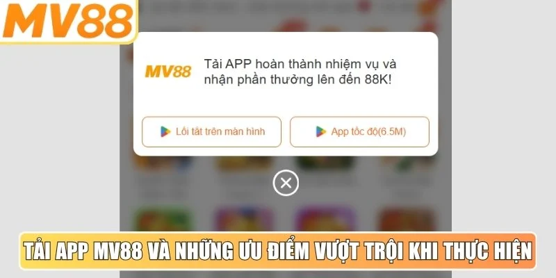 Tải App MV88 và những ưu điểm vượt trội khi thực hiện trên di động