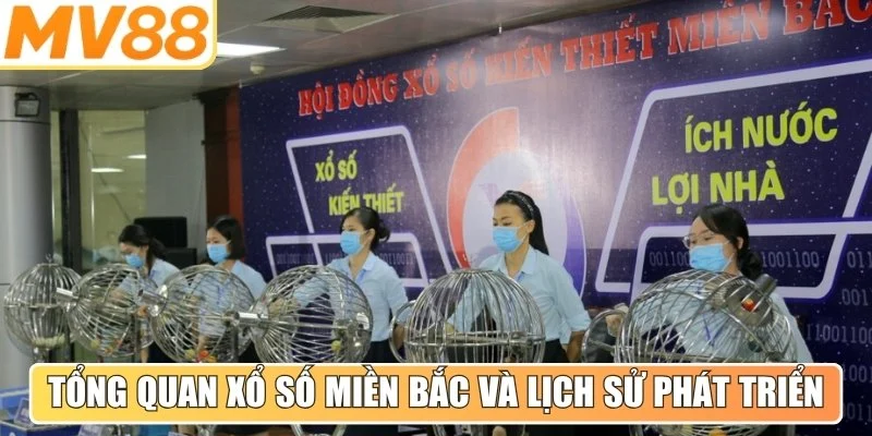 Tổng quan về xổ số miền Bắc và lịch sử phát triển qua các thời kỳ 